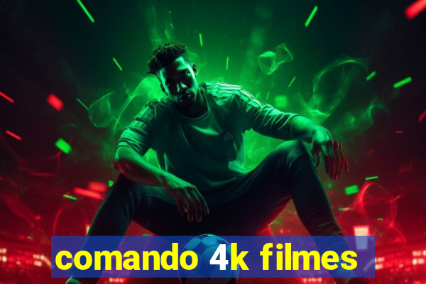 comando 4k filmes